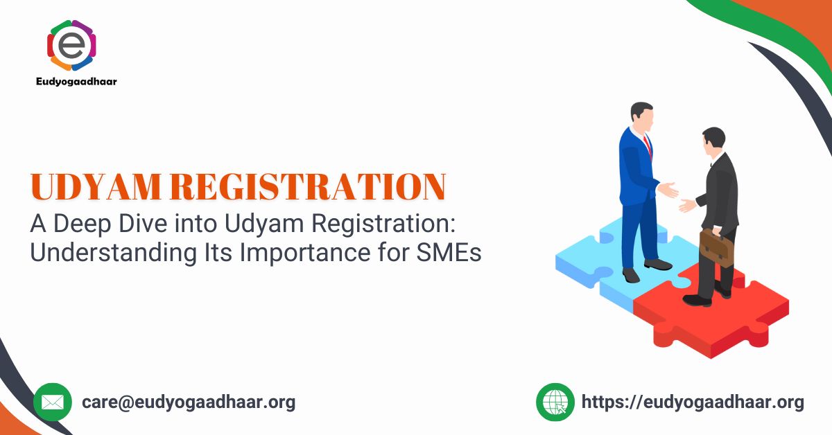 A Deep Dive into Udyam Registration Understanding Its Importance for SMEs