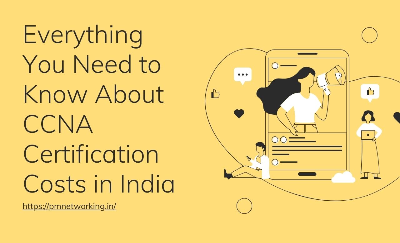 Everything You Need to Know About CCNA Certification Costs in India