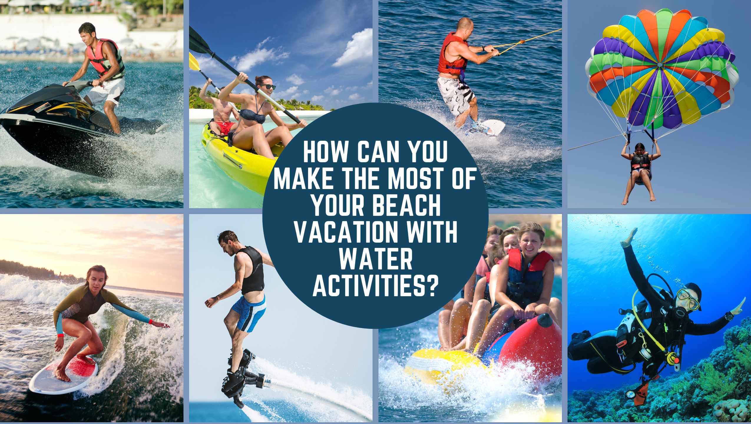 _How Can You Make the Most of Your Beach Vacation with Water Activities