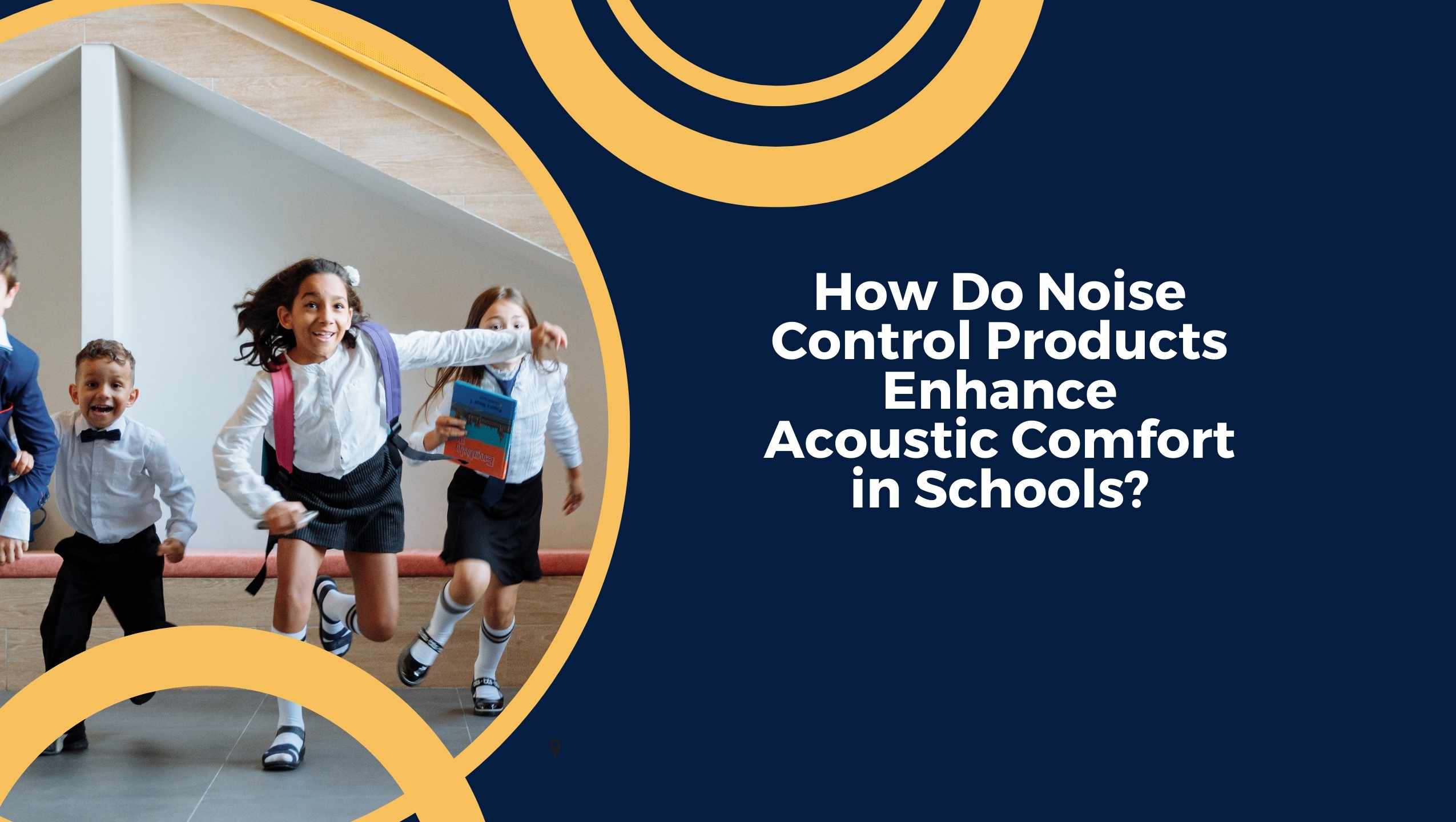 How Do Noise Control Products Enhance Acoustic Comfort in Schools