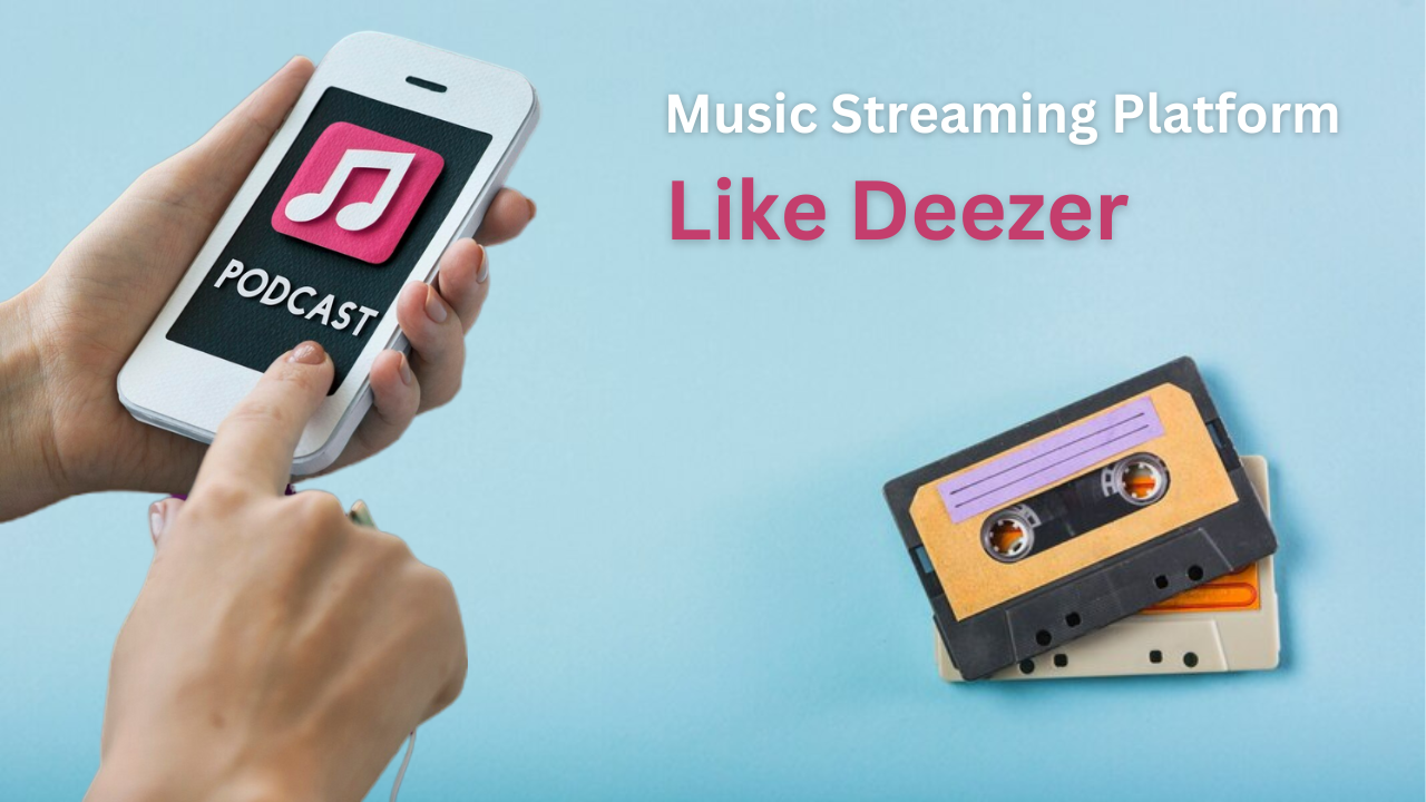 How Much Does it Cost to Develop a Music Streaming Platform Like Deezer