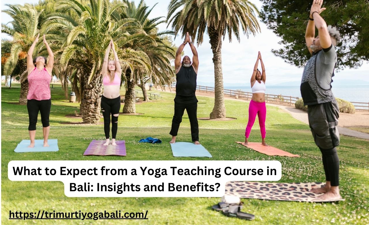 What to Expect from a Yoga Teaching Course in Bali Insights and Benefits