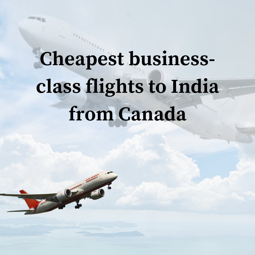 Cheapest business-class flights to India from Canada