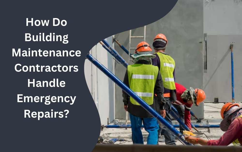 How Do Building Maintenance Contractors Handle Emergency Repairs