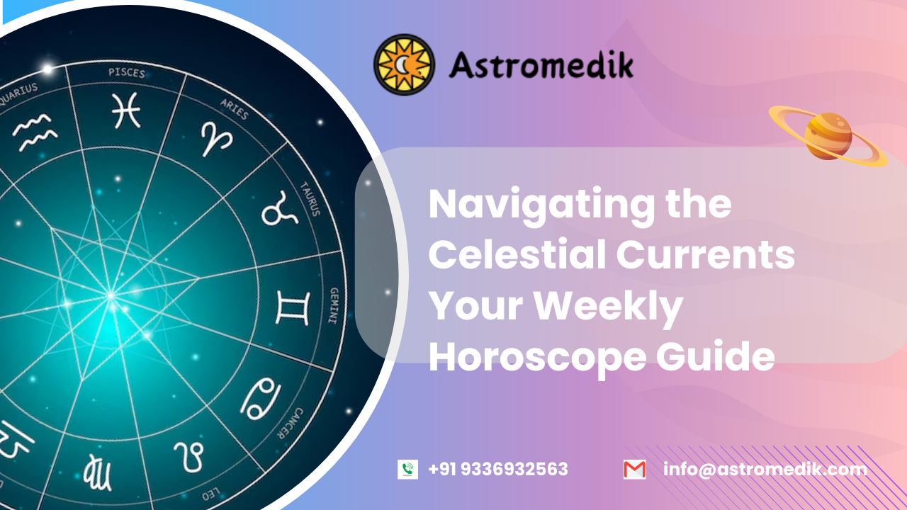 Navigating the Celestial Currents Your Weekly Horoscope Guide