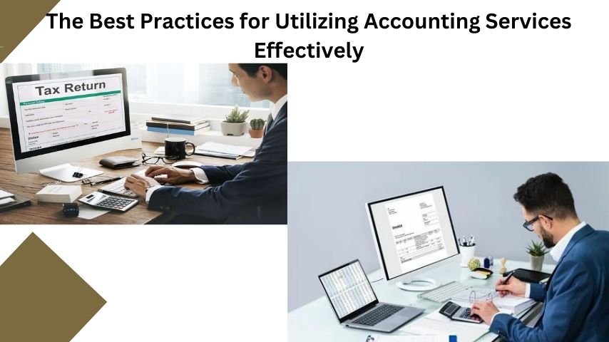 The Best Practices for Utilizing Accounting Services Effectively