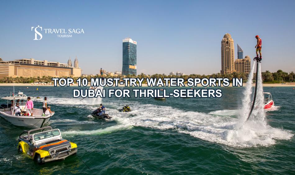 Top 10 Must-Try Water Sports in Dubai for Thrill-Seekers