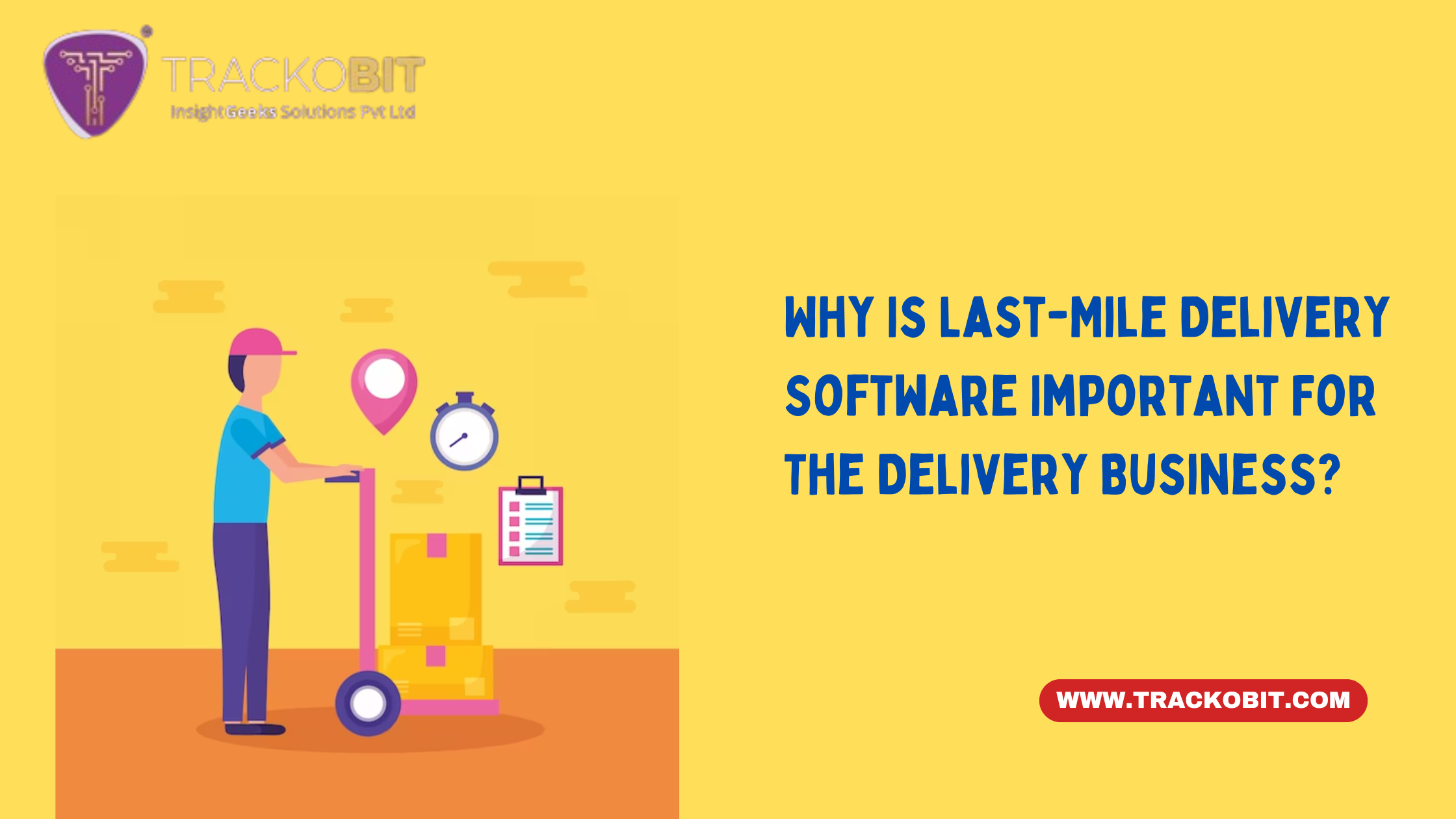 Why Is Last-Mile Delivery Software Important For The Delivery Business