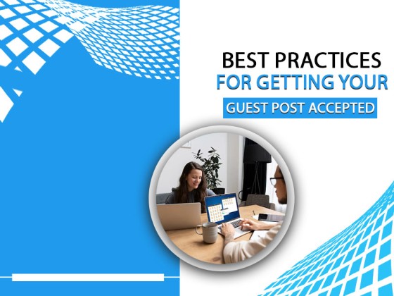 Best Practices for Getting Your Guest Post Accepted