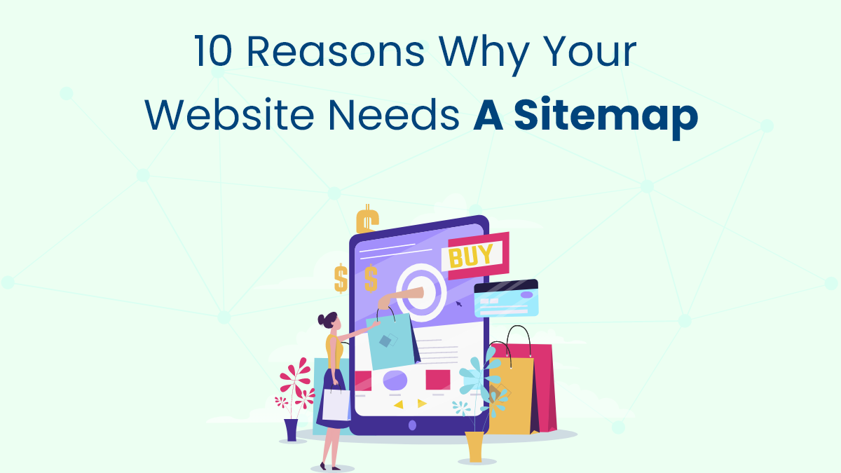 10 Reasons Why Your Website Needs a Sitemap