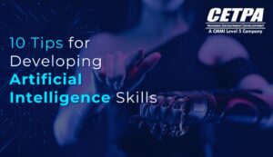 10 Tips for Developing Artificial Intelligence Skills