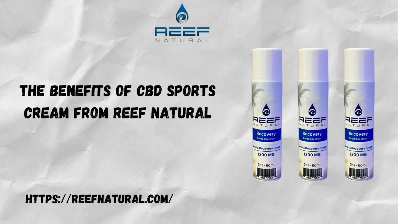 The Benefits of CBD Sports Cream from Reef Natural