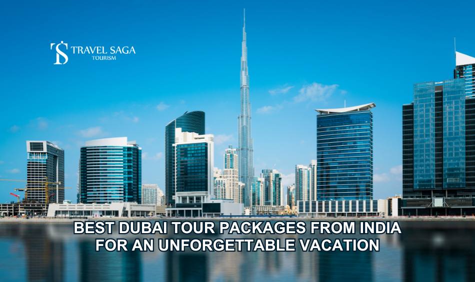 Best Dubai Tour Packages from India for an Unforgettable Vacation