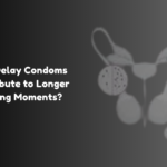 How Delay Condoms Contribute to Longer Lasting Moments