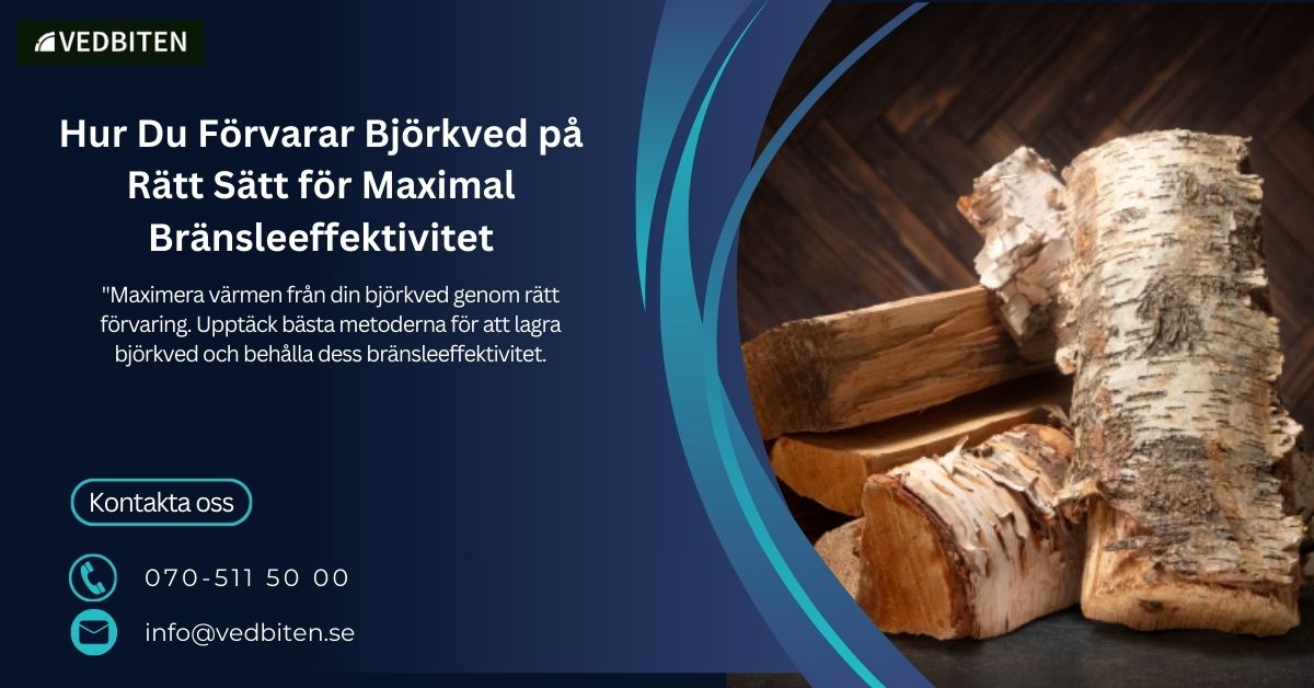 Hur Du Förvarar Björkved på Rätt Sätt för Maximal Bränsleeffektivitet