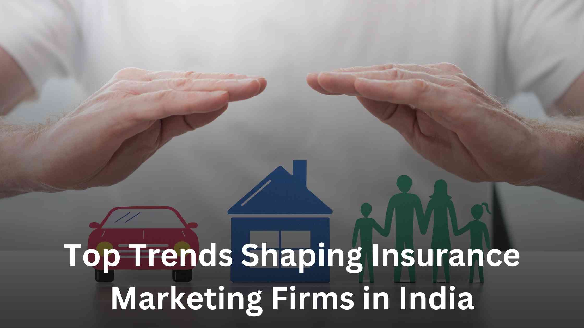 Top Trends Shaping Insurance Marketing Firms in India