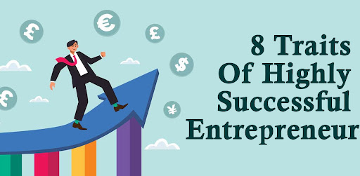 8 Traits of Highly Successful Entrepreneurs