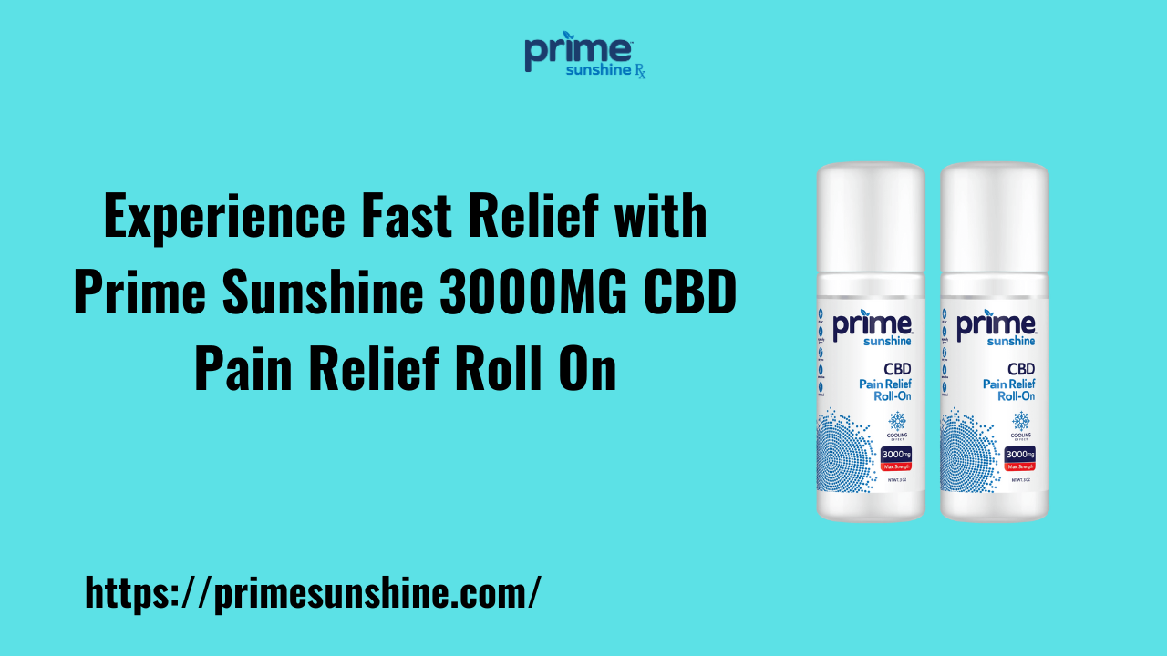 Experience Fast Relief with Prime Sunshine 3000MG CBD Pain Relief Roll On