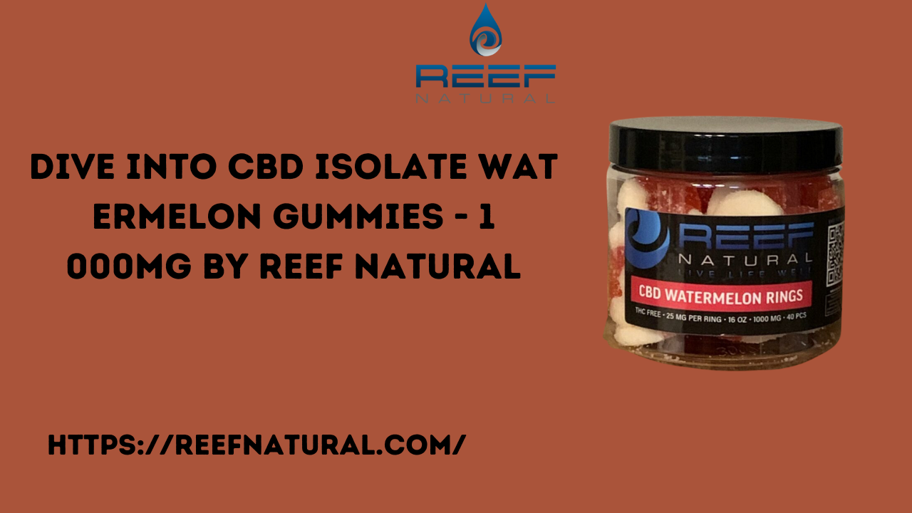 CBD Isolate Watermelon Gummies – 1000mg by Reef Natural