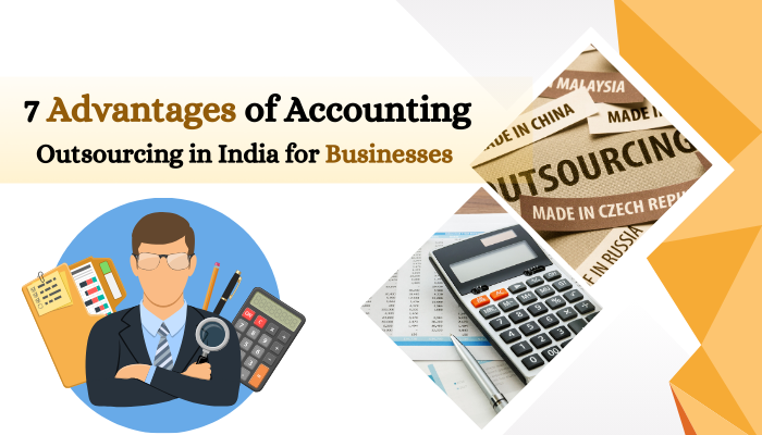 7 Advantages of Accounting Outsourcing in India for Businesses