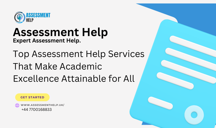 Top Assessment Help Services That Make Academic Excellence Attainable for All