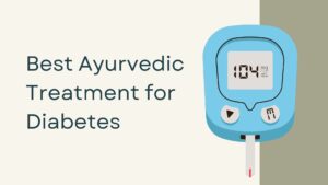 Best Ayurvedic Treatment for Diabetes