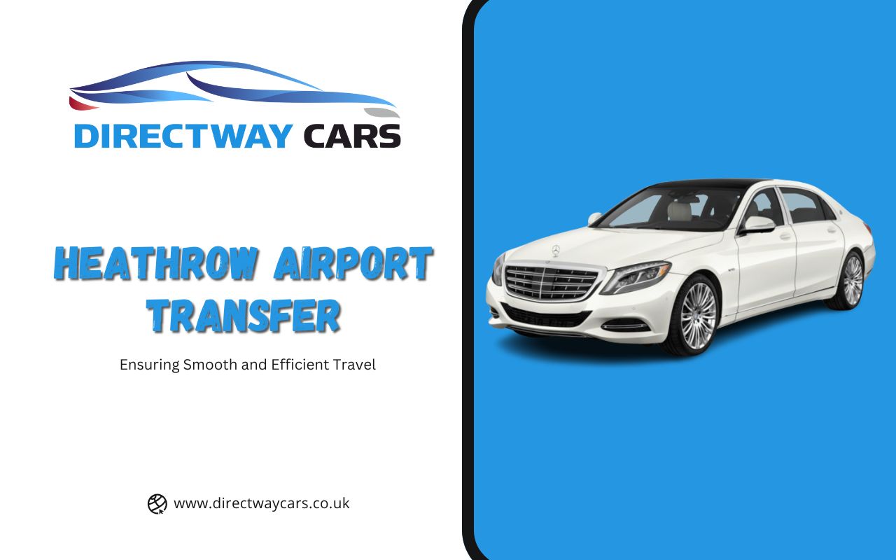 Heathrow Airport Transfer Ensuring Smooth and Efficient Travel