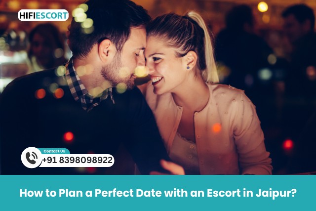 How-to-Plan-a-Perfect-Date-with-an-Escort-in-Jaipur