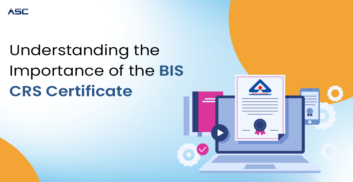 Importance of the BIS CRS Certificate