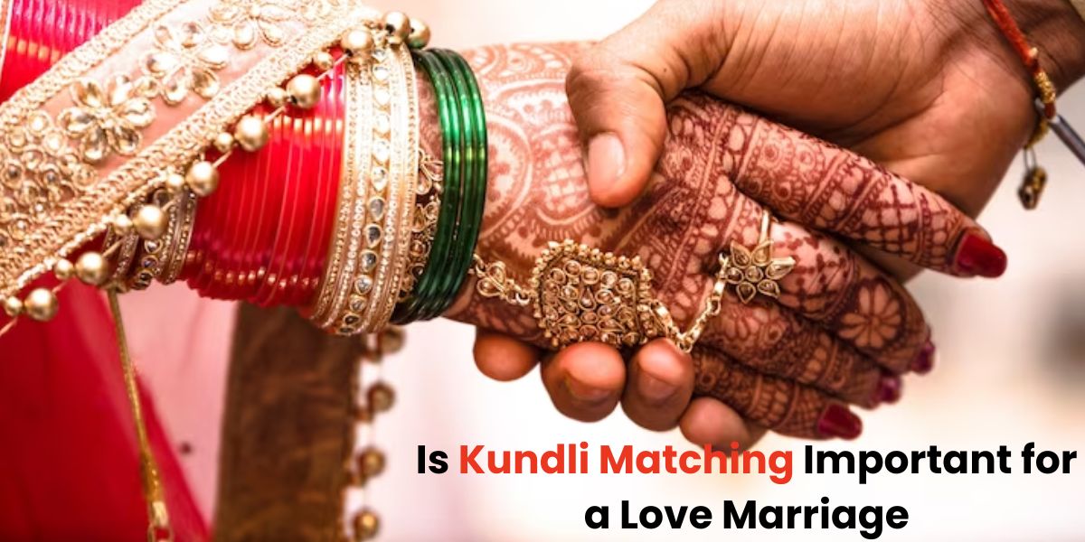 Is Kundli Matching Important for a Love Marriage