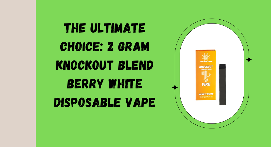 The Ultimate Choice: 2 Gram Knockout Blend Berry White Disposable Vape