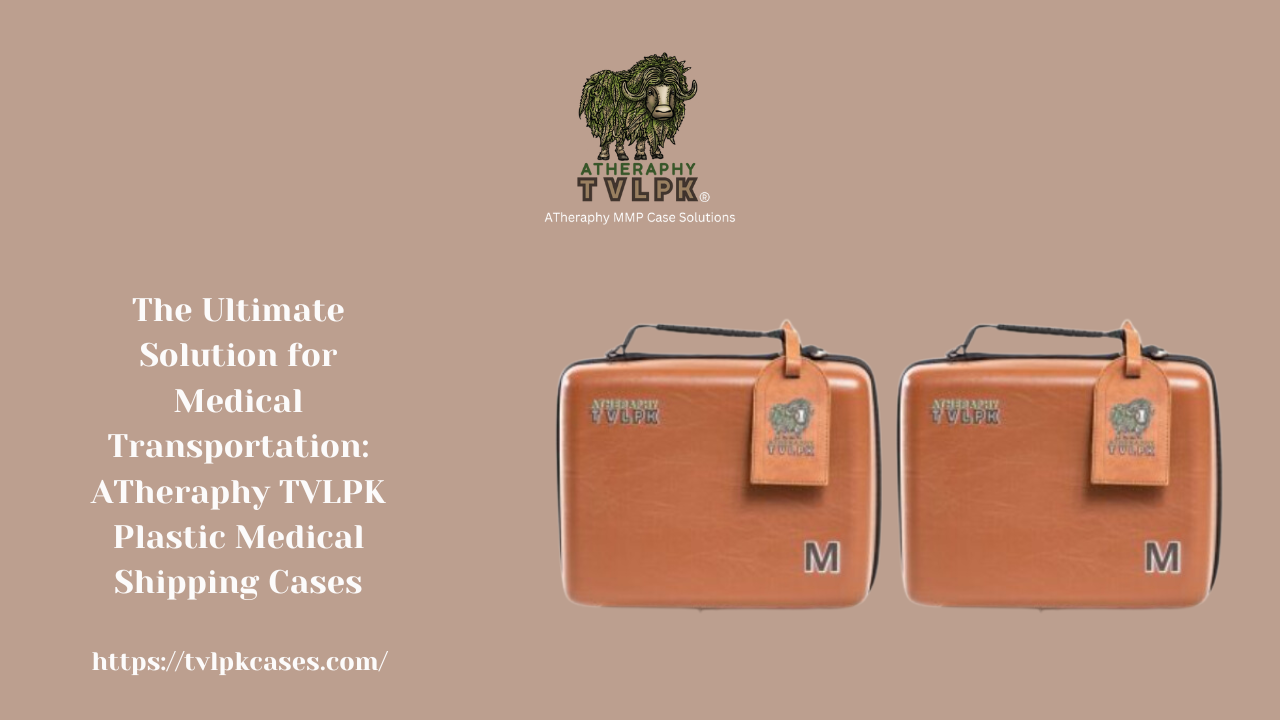 The Ultimate Solution for Medical Transportation ATheraphy TVLPK Plastic Medical Shipping Cases