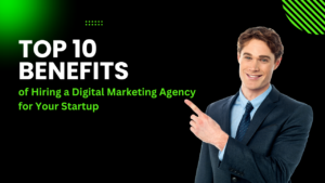 Top 10 Benefits of Hiring a Digital Marketing Agency