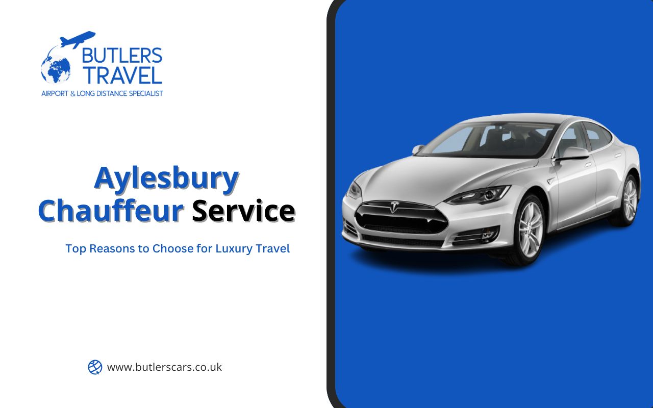 Top Reasons to Choose Aylesbury Chauffeur Service for Luxury Travel