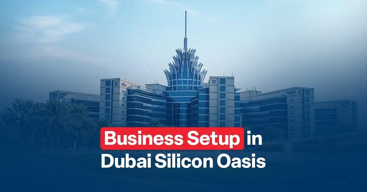 Building Success Step-by-Step Guide to Company Formation in Dubai Silicon Oasis