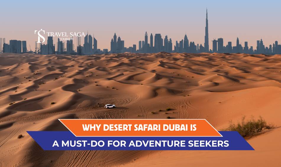 Why Desert Safari Dubai is a Must-Do for Adventure Seekers