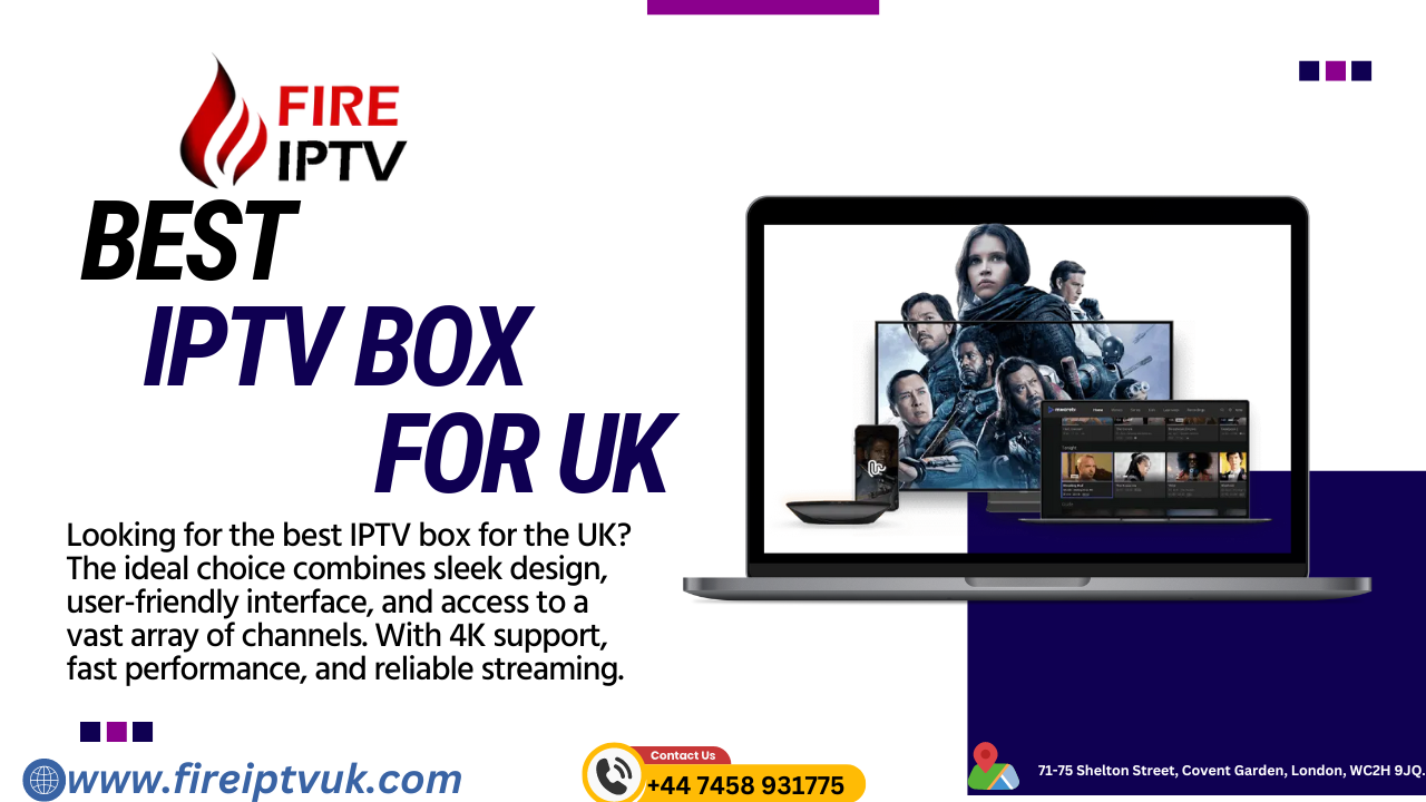 Discover the Best IPTV Box in the UK with Fire IPTV