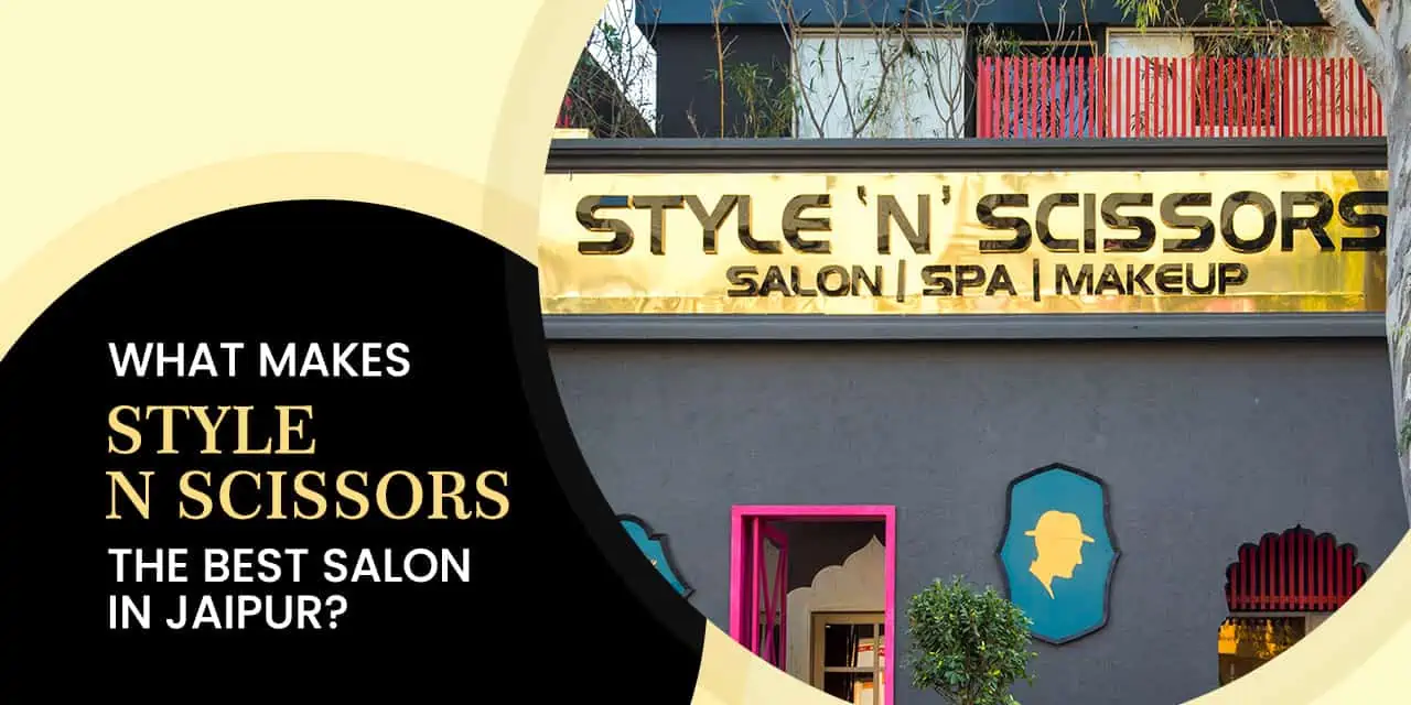 style-n-scissors-best-salon-in-jaipur