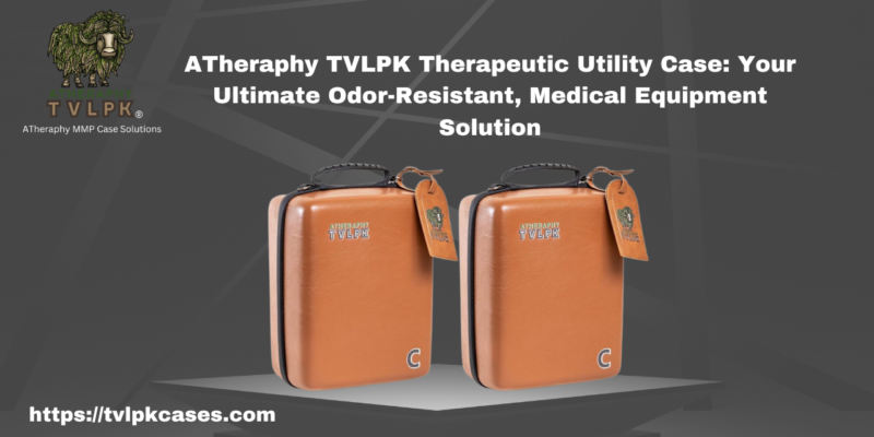 ATheraphy TVLPK Therapeutic Utility Case Your Ultimate Odor-Resistant, Medical Equipment Solution