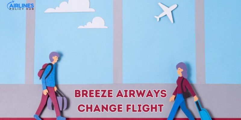 Breeze Airways Change Flight Policy