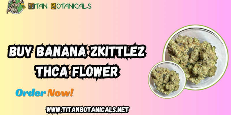 Buy Banana Zkittlez THCA Flower