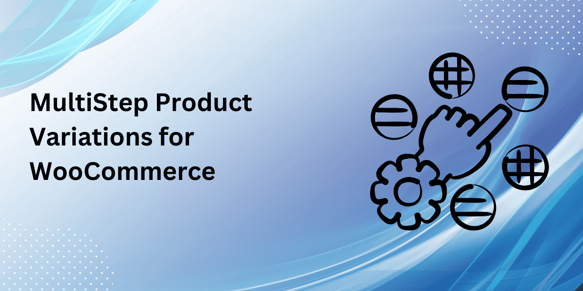 Multistep Product Configurator for WooCommerce: A Game-Changer