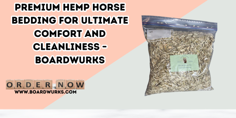 Premium Hemp Horse Bedding for Ultimate Comfort and Cleanliness – Boardwurks