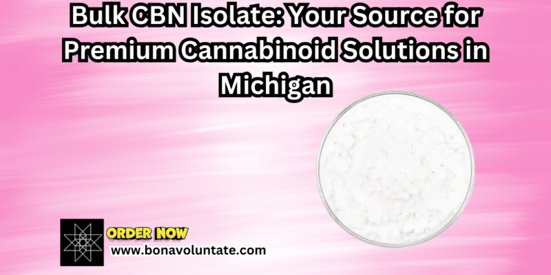 Bulk CBN Isolate Your Source for Premium Cannabinoid Solutions in Michigan