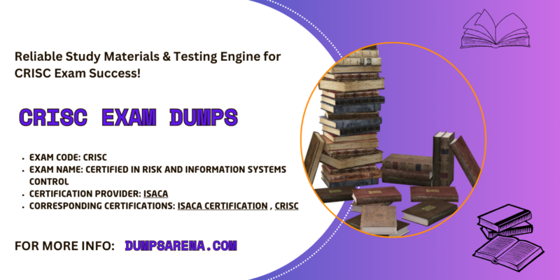 DumpsArena Offers Comprehensive CRISC Exam Dumps PDF