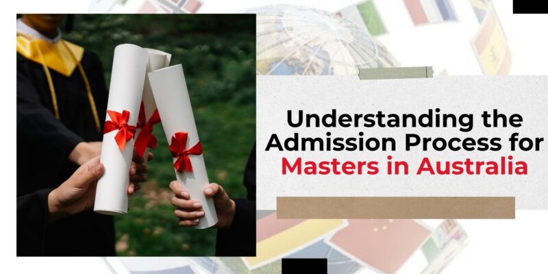 Understanding the Admission Process for Masters in Australia