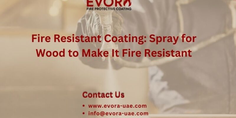 Fire Resistant Coating Spray for Wood to Make It Fire Resistant