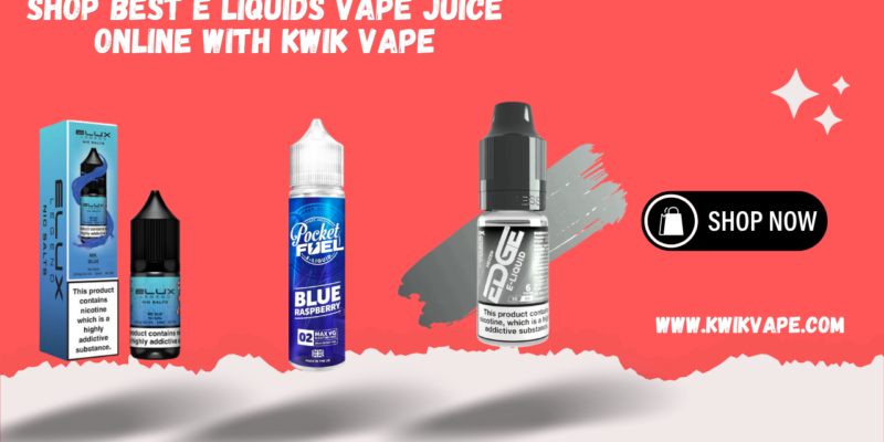 Shop best e Liquids Vape Juice Online with Kwik Vape