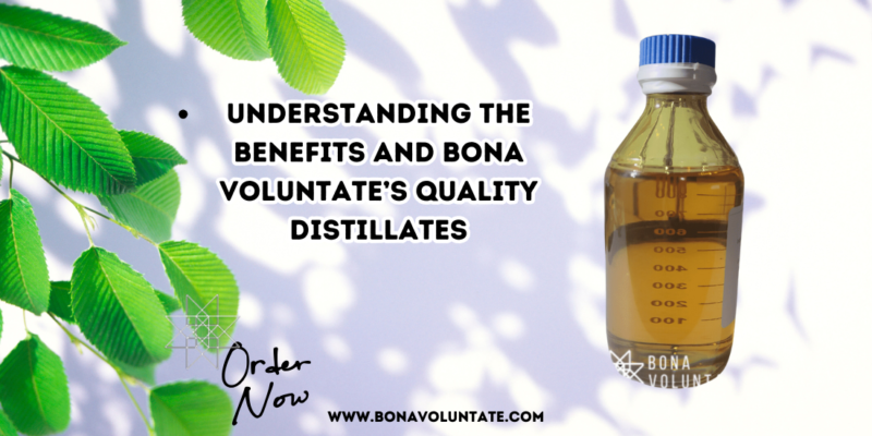 Understanding the Benefits and Bona Voluntate’s Quality Distillates