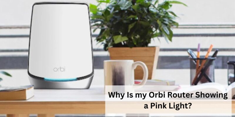 Why Is my Orbi Router Showing a Pink Light